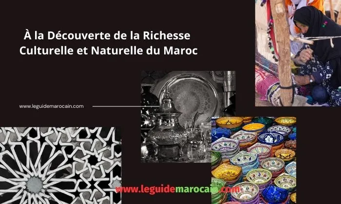 À la Découverte de la Richesse Culturelle et Naturelle du Maroc